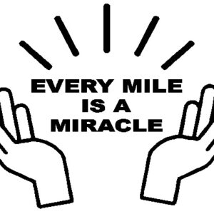 Every Mile is a Miracle - Sticker